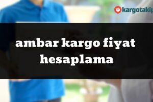 ambar-kargo-fiyat-hesaplama-300x200 Ambar Kargo Fiyat Hesaplama Kargo Şubeleri  Ambar Kargo Fiyat Hesaplama 